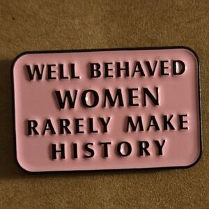 Well Behaved Women Enamel Pin 3/$15
